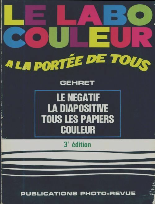 Livrenpoche : Le labo couleur à la portée de tous - Ernest Ch. Gehret - Livre