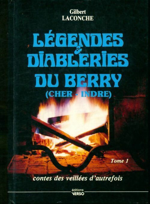 Livrenpoche : Légendes et diableries du Berry Tome I : Contes des veillées d'autrefois - Gilbert Laconche - Livre