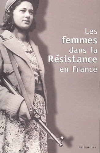 Les femmes dans la Résistance en France - Collectif - Livre