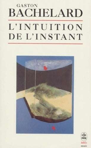 Livrenpoche : L'intuition de l'instant - Gaston Bachelard - Livre