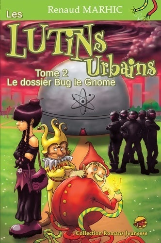 Livrenpoche : Les lutins urbains Tome II : Le dossier Bug le gnome - Renaud Marhic - Livre