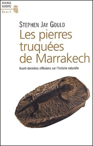 Livrenpoche : Les pierres truquées de Marrakech. Avant-dernières réflexions sur l'histoire naturelle - Gould Stephen Jay - Livre