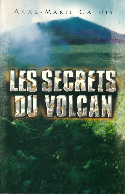 Livrenpoche : Les secrets du volcan - Anne-Marie Catois - Livre