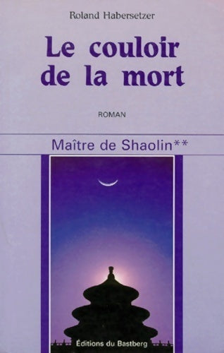 Livrenpoche : Maîte de Shaolin Tome II : Le couloir de la mort - Roland Habersetzer - Livre