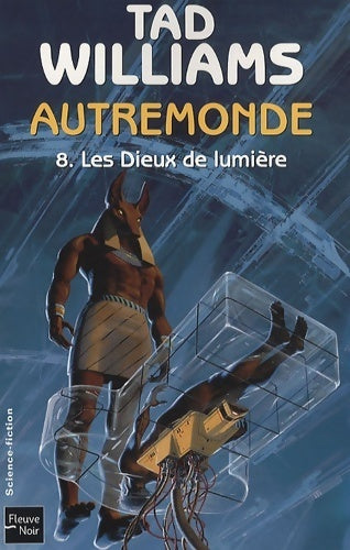Autremonde Tome VIII : Les dieux de lumière - Tad Williams - Livre