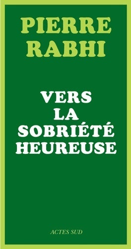 Livrenpoche : Vers la sobriété heureuse - Pierre Rabhi - Livre