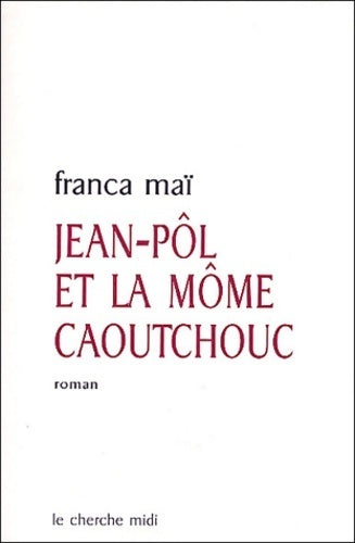 Livrenpoche : Jean-Pôl et la môme caoutchouc - Franca Maï - Livre