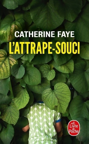 Livrenpoche : L'attrape-souci - Catherine Faye - Livre