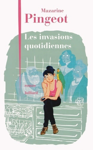 Livrenpoche : Les Invasions quotidiennes - Mazarine Pingeot - Livre