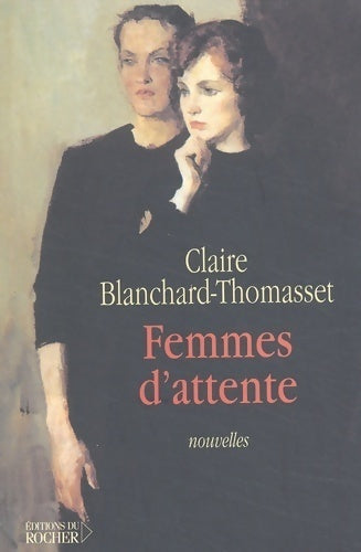 Livrenpoche : Femmes d'attente - Claire Blanchard-Thomasset - Livre