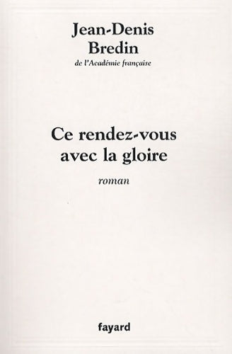 Livrenpoche : Ce rendez-vous avec la gloire - Jean-Denis Bredin - Livre