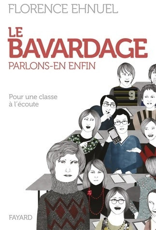 Livrenpoche : Le bavardage. Parlons-en enfin. Pour une classe à l'écoute - Florence Ehnuel - Livre