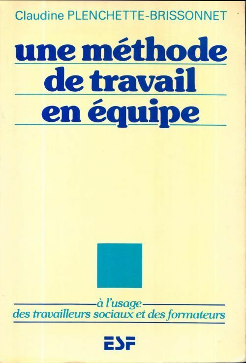 Livrenpoche : Une méthode de travail en équipe à l'usage des travailleurs sociaux et des formateurs - Claudine Plenchette-Brissonnet - Livre
