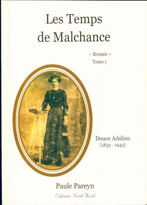 Livrenpoche : Les temps de Malchance Tome I : Douce adeline - Paule Pareyn - Livre