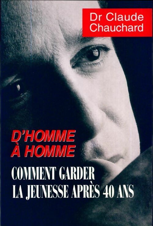 Livrenpoche : Comment Garder la jeunesse après quarante ans. D'homme à homme - Claude Chauchard - Livre