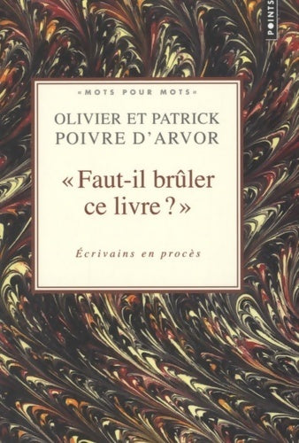 Livrenpoche : Faut-il brûler ce livre ? Ecrivains en procès - Olivier Poivre d'Arvor - Livre