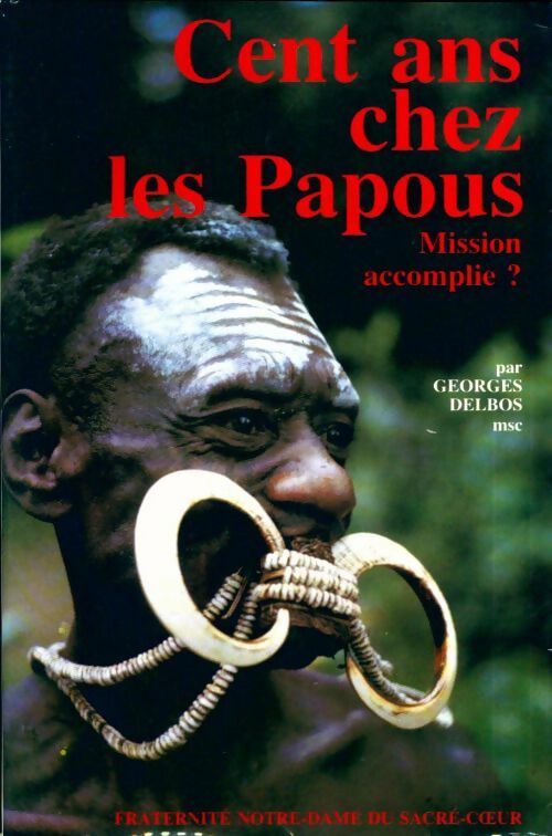 Livrenpoche : Cent ans chez les papous. Mission accomplie ? - Georges Delbos - Livre