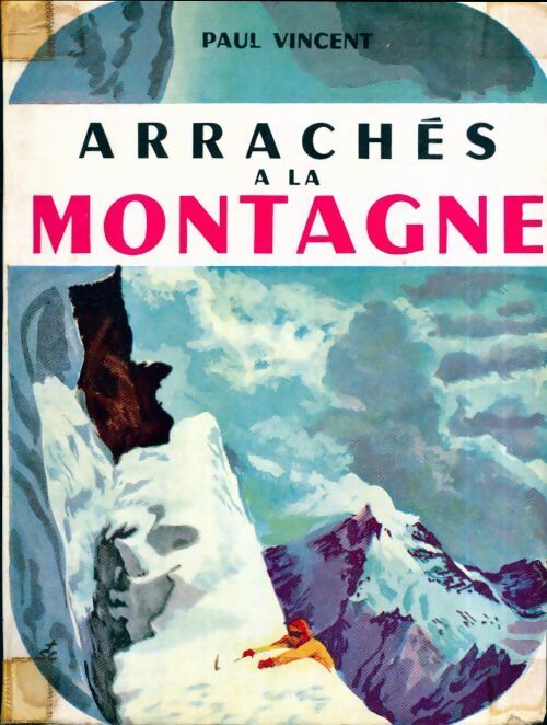 Livrenpoche : Arrachés à la montagne - Paul Vincent - Livre