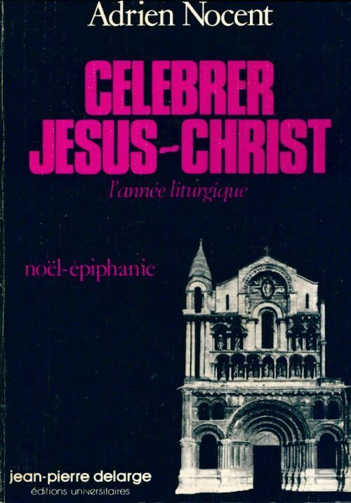 Livrenpoche : Célébrer jésus-christ : Noël épiphanie - Adrien Nocent - Livre
