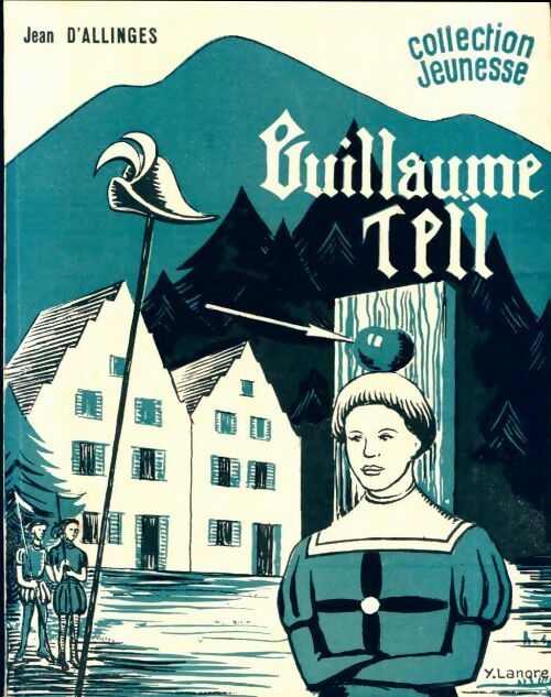 Livrenpoche : Guillaume Tell - Jean D'Allinges - Livre