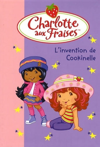 Livrenpoche : Charlotte aux fraises Tome XVIII : L'invention de cookinelle - Collectif - Livre