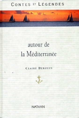 Livrenpoche : Contes et légendes autour de la Méditerranée - Claire Derouin - Livre