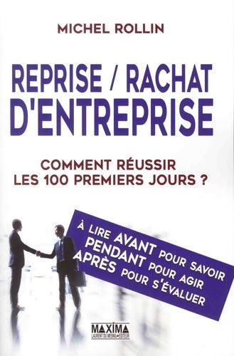 Reprise / Rachat d'entreprise. Comment réussir les 100 premiers jours ? - Michel Rollin - Livre