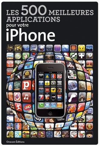Les 500 meilleures applications pour votre iPhone - Collectif -  Oracom GF - Livre