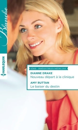 Livrenpoche : Nouveau départ à la clinique / Le baiser du destin - Dianne Drake, Amy Ruttan - Livre