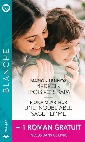 Médecin trois fois papa / Une inoubliable sage-femme / La passion d'une urgentiste - Marion Lennox, Fiona McArthur - Livre