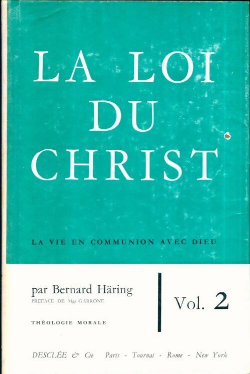 Livrenpoche : La loi du christ. La vie en communion avec Dieu Tome II : Théologie morale spéciale - Bernard Häring - Livre