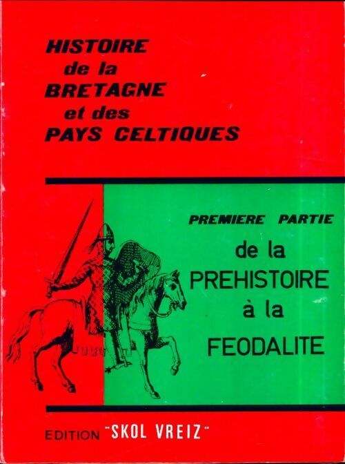 Livrenpoche : Histoire de la Bretagne et des pays celtiques Tome I : De la préhistoire à la féodalité - Collectif - Livre