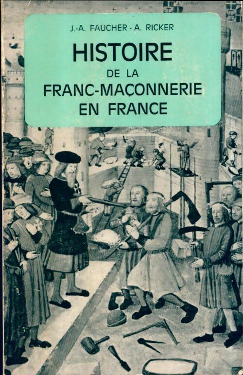 Livrenpoche : Histoire de la franc-maçonnerie en France - Jean-André Faucher, Achille Ricker - Livre