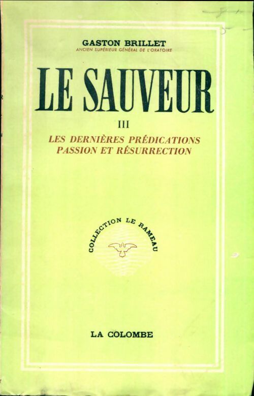 Livrenpoche : Le sauveur Tome III : Les dernières prédications passion et résurrection - Gaston Brillet - Livre