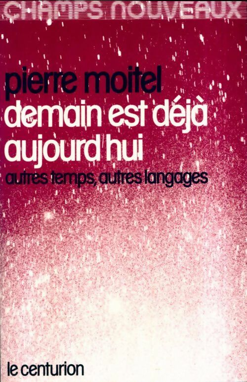 Livrenpoche : Demain est déjà aujourd'hui. Autres temps autres langages - P. Moitel - Livre