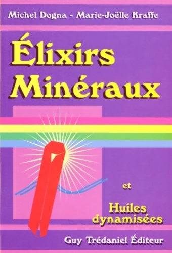 Livrenpoche : Elixirs minéraux et huiles dynamisées - Michel Dogna, Marie-Noëlle Kraffe - Livre