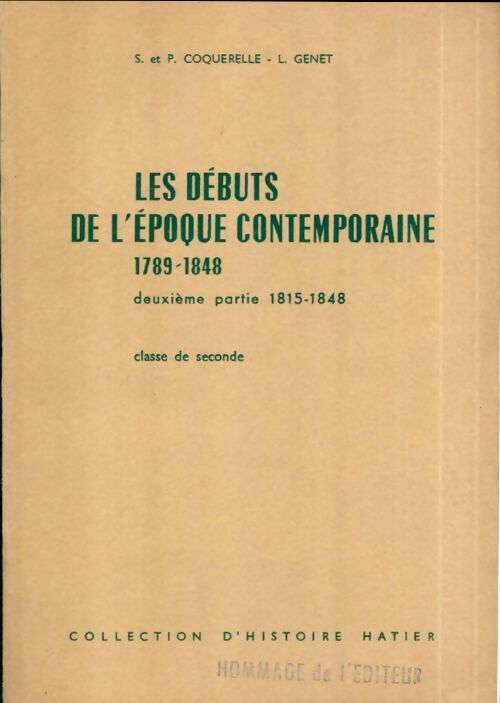 Les débuts de l'époque contemporaine 1789-1848 Tome II : 1815-1848 - Simone Coquerelle -  Histoire Hatier - Livre