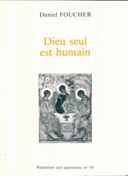 Livrenpoche : Dieu seul est humain - Daniel Foucher - Livre