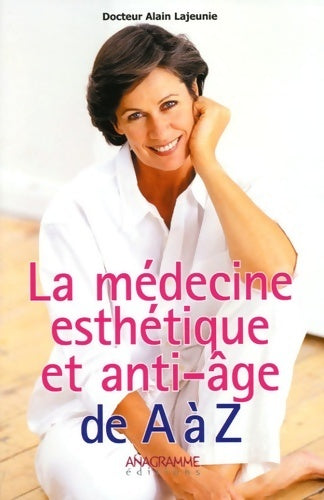 Livrenpoche : La médecine esthétique et anti-âge de A à Z - Alain Lajeunie - Livre
