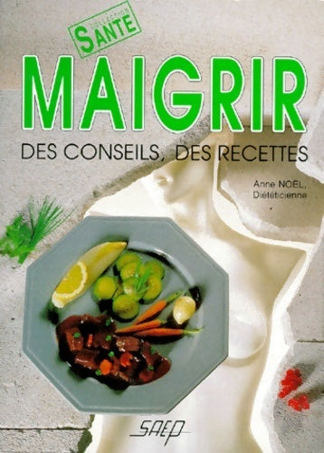 Livrenpoche : Maigrir. Des conseils des recettes - Anne Noel - Livre