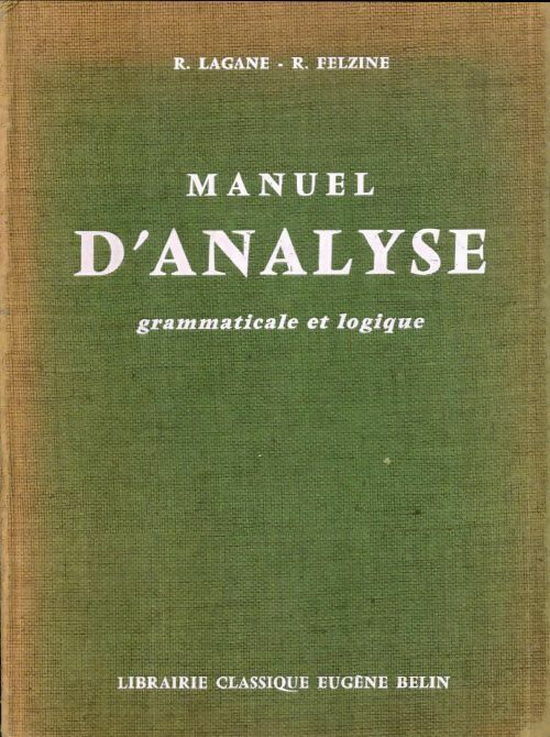 Livrenpoche : Manuel d'analyse. Grammaticale et logique - Robert Lagane - Livre
