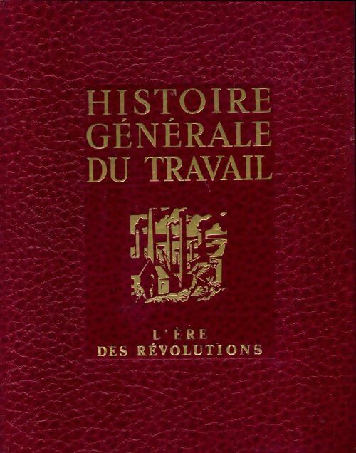Livrenpoche : Histoire générale du travail Tome III : L'ère des révolutions - Collectif - Livre