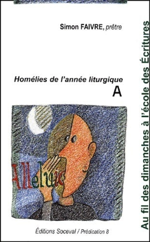 Livrenpoche : Au fil des dimanches à l'école des écritures Tome I : Année A - Simon Faivre - Livre