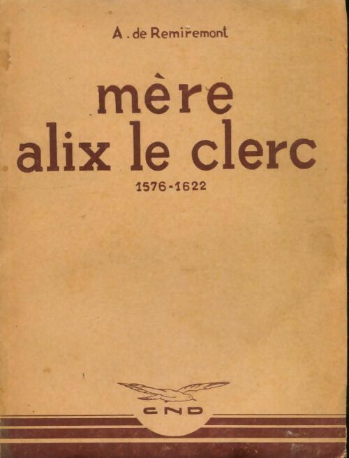 Livrenpoche : Mère Alix le clerc 1576-1622 - A. De Remiremont - Livre