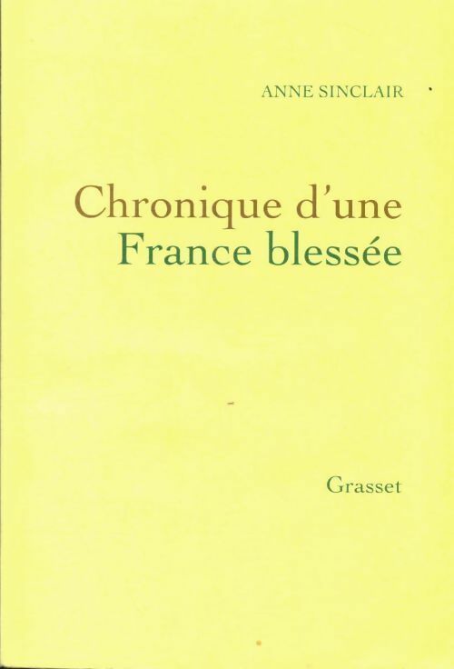 Livrenpoche : Chronique d'une France blessée - Anne Sinclair - Livre