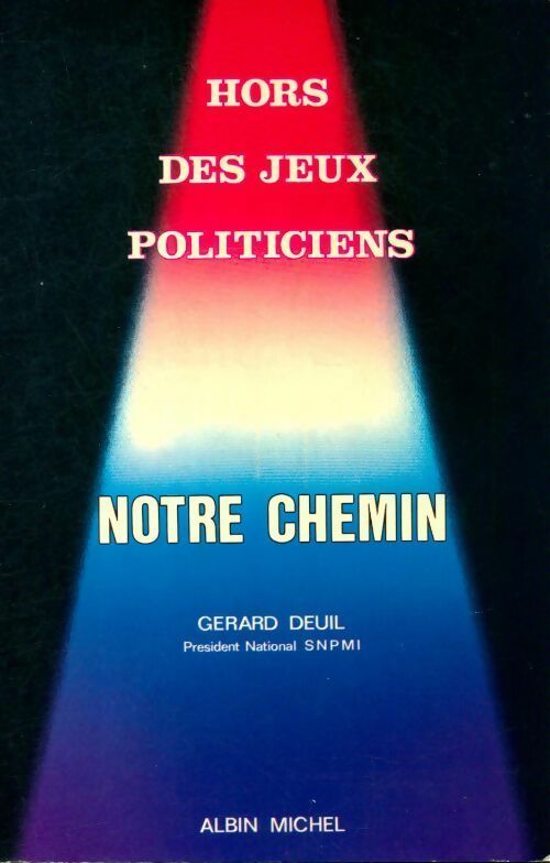 Livrenpoche : Hors des jeux politiciens. Notre chemin - Gérard Deuil - Livre