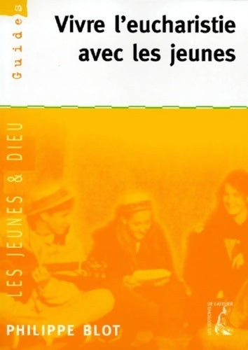 Livrenpoche : Vivre l'eucharistie avec les jeunes - Philippe Blot - Livre