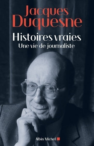 Livrenpoche : Histoires vraies. Une vie de journaliste - Jacques Duquesne - Livre