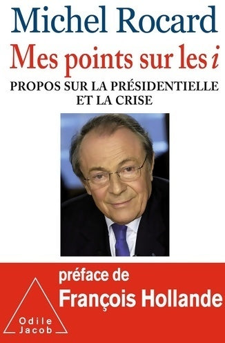 Mes points sur les i. Propos sur la présidentielle et la crise - Michel Rocard -  Jacob GF - Livre