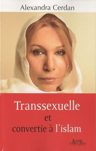 Livrenpoche : Transsexuelle et convertie à l'islam - Alexandra Cerdan - Livre
